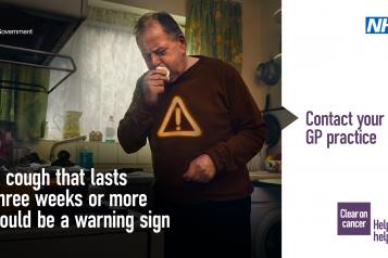 A cough that lasts three weeks or more could be a warning sign. Just contact your GP practice. NHS logo. Be clear on cancer. Help us help you. A man coughs into a tissue, in his kitchen.
