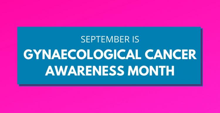 September is Gynaecological Cancer Awareness Month. 