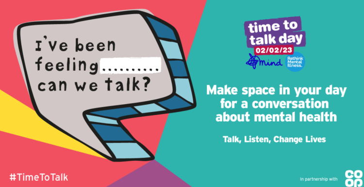 Time to talk day 2/2/23 I've been feeling ..... can we talk? image if a speech bubble. #timetotalk Make space in your day for a conversation about mental health Mind and Co op logos. 