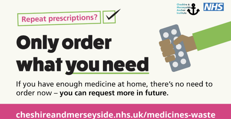 Public health graphic by the NHS encouraging patients to only order necessary repeat prescriptions. It reads: 'Repeat prescriptions? Only order what you need. If you have enough medicine at home, there’s no need to order now – you can request more in future.' A hand is holding a blister pack of pills. Website link: cheshireandmerseyside.nhs.uk/medicines-waste.