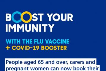 Boost your immunity with the flu vaccine and COVID-19 booster. HM Government and NHS logos. People aged 65 and over, carers and pregnant women can now book their autumn COVID-19 booster. 