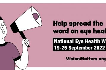 Help spread the word on eye health. National eye health weel 19-25 September 2022. visionmatters.org.uk A cartoon person speaks into a loud hailer. 