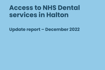 Report cover. Blue background with a green swoosh. Text reads, Healthwatch Halton. Access to NHS Dental services in Halton. Update report December 2022