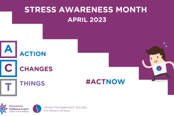 Stress Awareness Month April 2023. Action Changes Things #Actnow A cartoon man in shown running up the stairs. Stress Management Society and International Wellbeing Insights logos. 