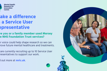 Make a difference as a Service User Representative. Have you or a member of your family used Mersey? Foundation Care NHS Trust services? Your voice could help shape our research so we can improve future healthcare and mental health treatments. We are currently recruiting up to 10 service users to support our work. Find out more at mric.uk