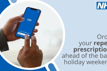 Order your repeat prescriptions ahead of the bank holiday weekend.