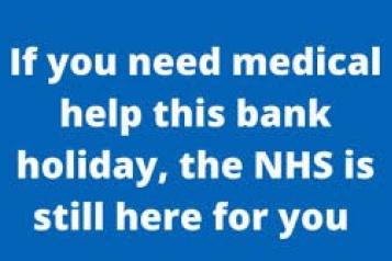 'If you need medical help this bank holiday, the NHS is still here for you. 