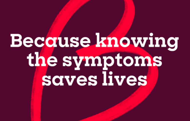 'Because knowing symptoms saves lives' 